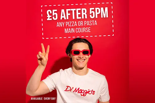 £5 after 5PM pizza or any pasta with chips or garlic bread 7 days a week